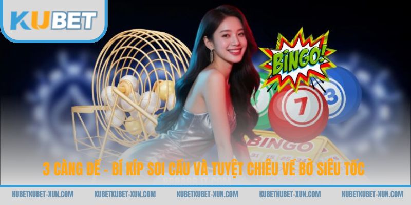 3 Càng Đề - Bí Kíp Soi Cầu Và Tuyệt Chiêu Về Bờ Siêu Tốc