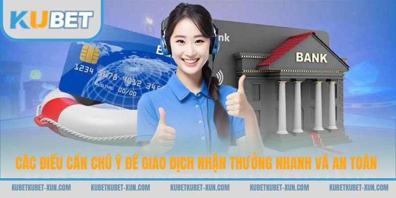 Các điều cần chú ý để giao dịch nhận thưởng nhanh và an toàn