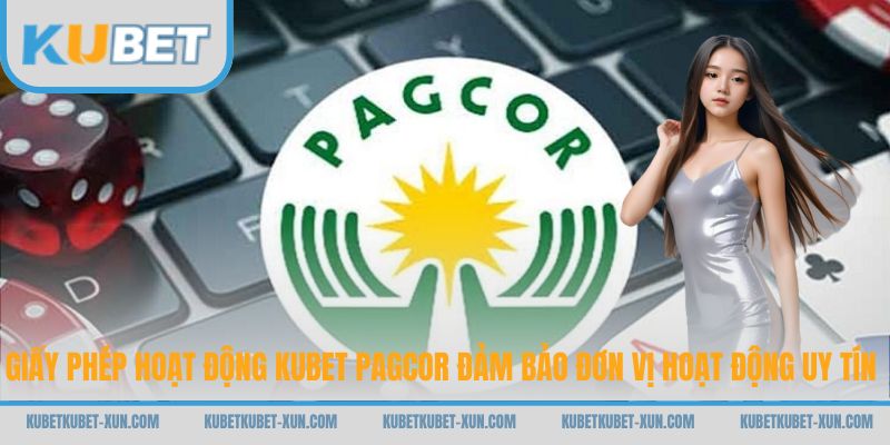 Giấy phép hoạt động Kubet PAGCOR đảm bảo đơn vị hoạt động uy tín