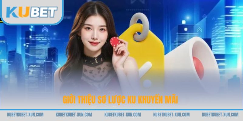 Giới thiệu sơ lược Ku khuyến mãi