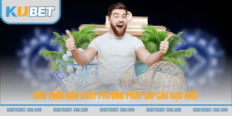 Hiểu thấu bản chất phương pháp soi cầu bạc nhớ