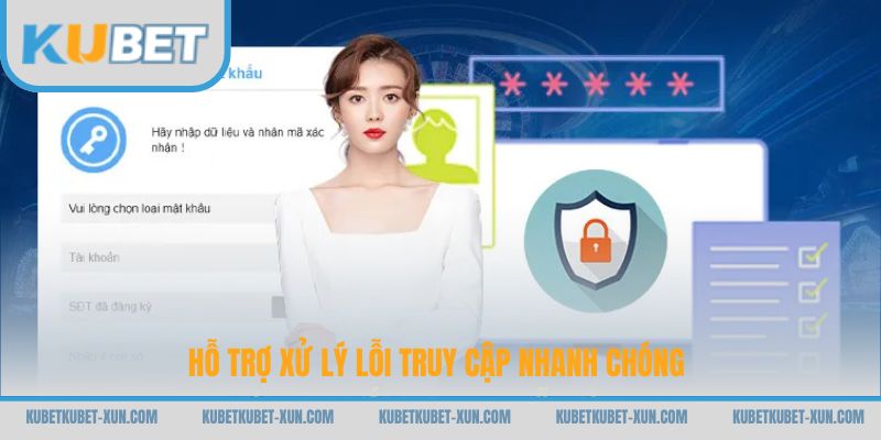 Hỗ trợ xử lý lỗi truy cập nhanh chóng