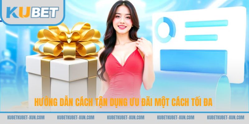 Hướng dẫn cách tận dụng ưu đãi một cách tối đa
