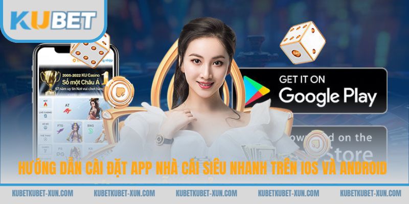 Hướng dẫn cài đặt app nhà cái siêu nhanh trên iOS và Android