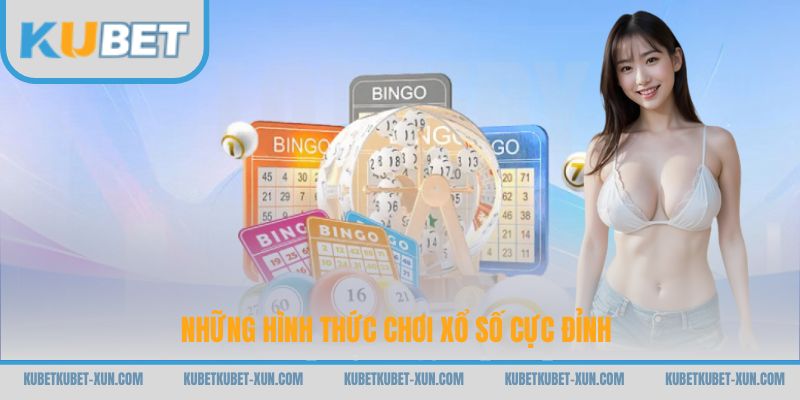 Những hình thức chơi xổ số cực đỉnh