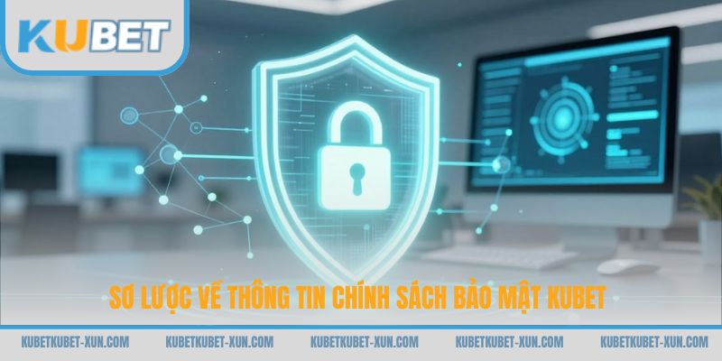 Sơ lược về thông tin chính sách bảo mật Kubet