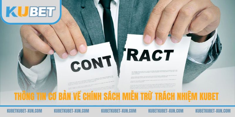 Thông tin cơ bản về chính sách miễn trừ trách nhiệm Kubet