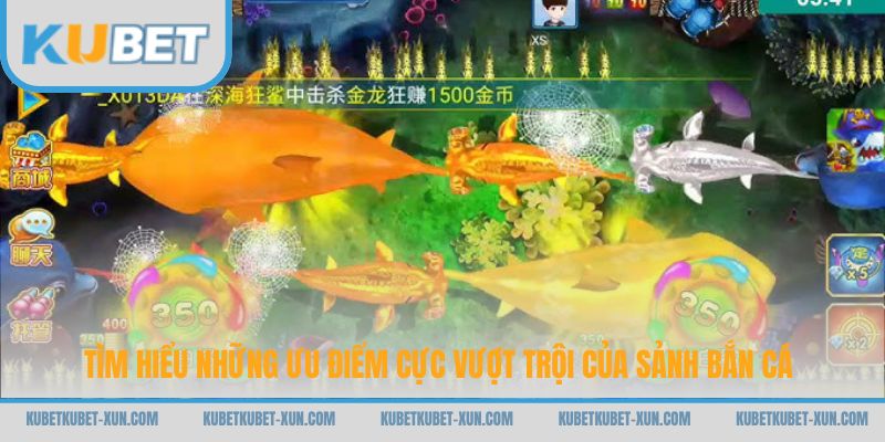 Tìm hiểu những ưu điểm cực vượt trội của sảnh bắn cá