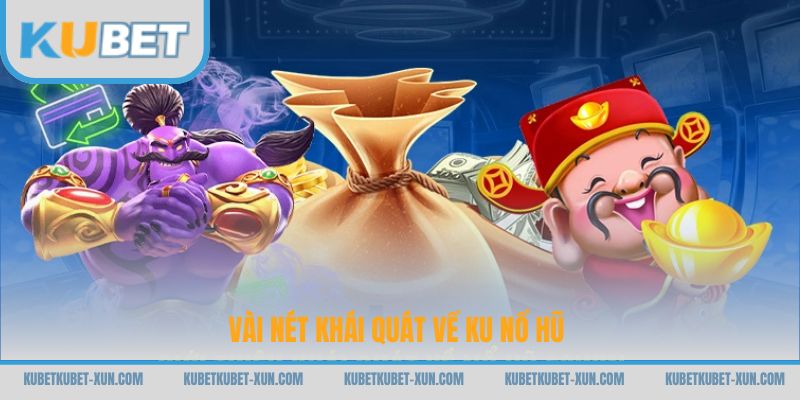 Vài nét khái quát về Ku nổ hũ