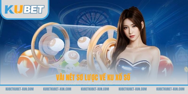 Vài nét sơ lược về Ku xổ số